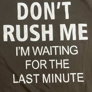 Funny Women’s Top - Don’t Rush Me